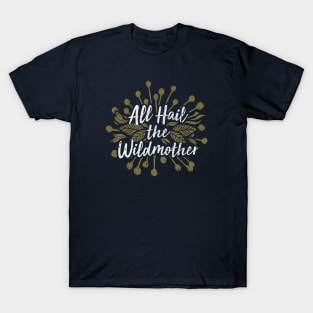 All Hail the Wildmother T-Shirt